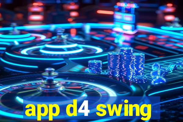 app d4 swing